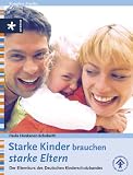 Starke Kinder brauchen starke Eltern - Der Elternkurs des Deutschen Kinderschutzbundes (DKSB) - Paula Honkanen-Schoberth, Paula Honkanen- Schoberth