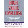 High Value Consulting: Managing and Maximising External and Internal Consultants for Massive Added Value