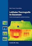 Leitfaden Thermografie im Bauwesen - Theorie, Anwendungsgebiete, praktische Umsetzung - Nabil A. Fouad, Torsten Richter
