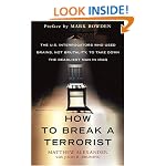 How to Break a Terrorist: The U.S. Interrogators Who Used Brains, Not Brutality, to Take Down the Deadliest Man in Iraq