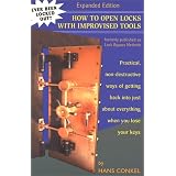 How To Open Locks With Improvised Tools: Practical, Non-Destructive Ways Of Getting Back Into Just About Everything When You Lose Your Keys (formerly published as Lock Bypass Methods)