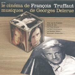 Le Cin�ma de Francois Truffaut, musiques de Georges Delerue