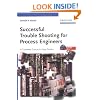 Successful Trouble Shooting for Process Engineers: A Complete Course in Case Studies