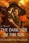 The Dark Side of the Sun: A Novel