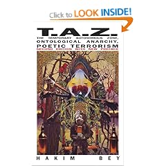 TAZ: The Temporary Autonomous Zone, Ontological Anarchy, Poetic Terrorism (Autonomedia New Autonomy Series)