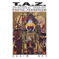 T.A.Z.: The Temporary Autonomous Zone, Ontological Anarchy, Poetic Terrorism (Autonomedia New Autonomy Series)