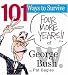 101 Ways to Survive Four More Years of George W. Bush