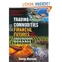Trading Commodities and Financial Futures: A Step by Step Guide to Mastering the Markets, 3rd Edition