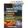 Trading Commodities and Financial Future: A Step-by-Step Guide to Mastering the Markets