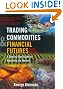 Trading Commodities and Financial Futures: A Step by Step Guide to Mastering the Markets, 3rd Edition