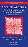 Applied Algebra: Codes, Ciphers and Discrete Algorithms, Second Edition (Discrete Mathematics and Its Applications)