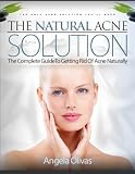 The Natural Acne Solution - Discover How To Get Rid Of Acne Naturally The Natural Acne Solution - Discover How To Get Rid Of Acne Naturally