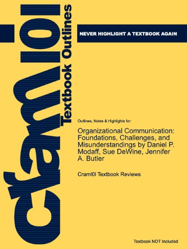 Studyguide for Organizational Communication: Foundations, Challenges, and Misunderstandings by Daniel P. Modaff, ISBN 97