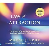 Law of Attraction: The Science of Attracting More of What You Want and Less of What You Don't