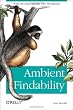 Ambient Findability: What We Find Changes Who We Become
