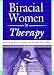 Biracial Women in Therapy: Between the Rock of Gender and the Hard Place of Race