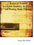 Numerical Problems of Descriptive Geometry for Class and Drawing Room Practice