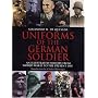 Uniforms of the German Soldier: An Illustrated History from World War II to the Present Day