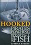 Hooked: Pirates, Poaching, And the Perfect Fish