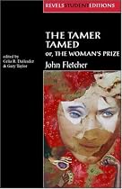 The Tamer Tamed; Or, the Woman's Prize (Revels Student Editions)