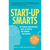 The Start-Up Smarts: The Thinking Entrepreneur's Guide to Starting and Growing Your Business