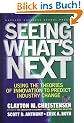 Seeing What's Next: Using the Theories of Innovation to Predict Industry Change: Using Theories of Innovation to Predict Industry Change