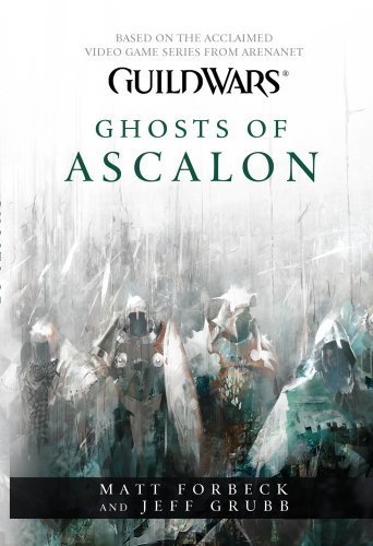 Guild Wars - Ghosts of Ascalon (Guild Wars 1) by Matt Forbeck, Jeff Grubb (2014) Paperback