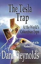 The Tesla Trap: At the World's Columbian Expo (Wardenclyffe Trilogy) (Volume 3)