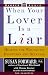When Your Lover Is a Liar: Healing the Wounds of Deception and Betrayal