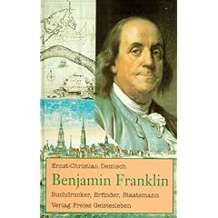 Benjamin Franklin: Buchdrucker, Erfinder, Staatsmann