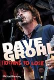 Dave Grohl: Nothing to Lose