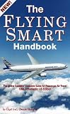 The Flying Smart Handbook, The Airline Captains' Complete Guide for Passenger Air Travel