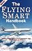 The Flying Smart Handbook, The Airline Captains' Complete Guide for Passenger Air Travel