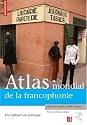 Atlas mondial de la francophonie : Du culturel au politique
