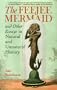 The Feejee Mermaid and Other Essays in Natural and Unnatural History