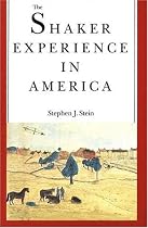 The Shaker Experience in America: A History of the United Society of Believers