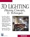 3D Lighting: History, Concepts, and Techniques (With CD-ROM) (Graphics Series)