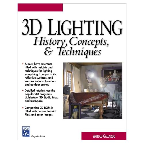 3D Lighting: History, Concepts and Techniques 3D Lighting: History, Concepts and Techniques