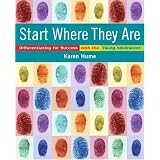 Start Where They Are: Differentiating for Success with the Young Adolescent (with CD-ROM)by Karen Hume