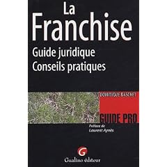 La Franchise : Guide juridique-Conseils pratiques
