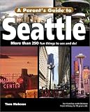 A Parent's Guide to Seattle (Parent's Guide Press Travel series)