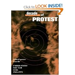 Decade of Protest: Political Posters from the United States Vietnam Cuba 1965-1975