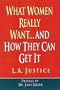 What Women Really Want...: And How They Can Get It