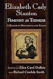 Elizabeth Cady Stanton, Feminist As Thinker : A Reader In Documents And Essays