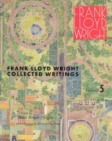 Frank Lloyd Wright Collected Writings, Vol. 5: 1949-1959