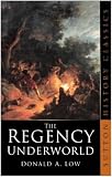  : The Regency Underworld (Sutton History Classics) (Sutton History Classics)