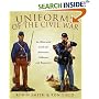 Uniforms of the Civil War: An Illustrated Guide for Historians, Collectors, and Reenactors