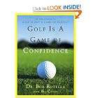 Golf Is a Game of Confidence by Dr Bob Rotella and Bob Cullen