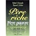 P�re riche, P�re pauvre : Devenir riche ne s'apprend pas � l'�cole !