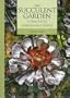 The Succulent Garden: A Practical Gardening Guide
